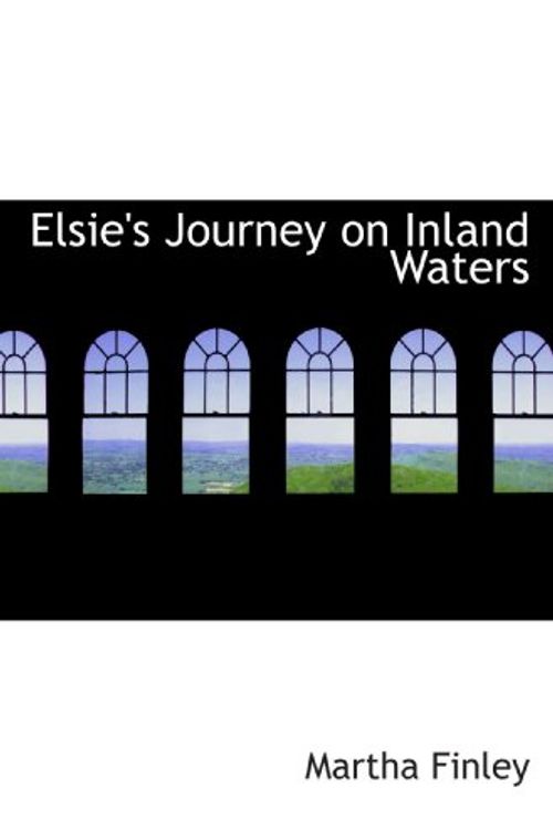 Cover Art for 9781110662494, Elsie's Journey on Inland Waters by Martha Finley