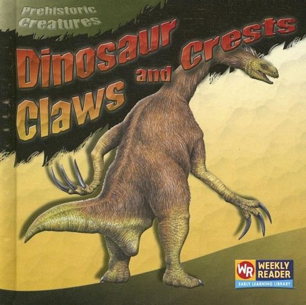 Cover Art for 9780836848960, Dinosaur Claws and Crests by Joanne Mattern