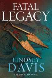 Cover Art for 9781529354737, Fatal Legacy (Flavia Albia) by Lindsey Davis