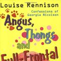 Cover Art for 9780439993968, Angus, Thongs and Full-Frontal Snogging: Confessions of Georgia Nicolson (Confessions of Georgia Nicolsn) by Louise Rennison