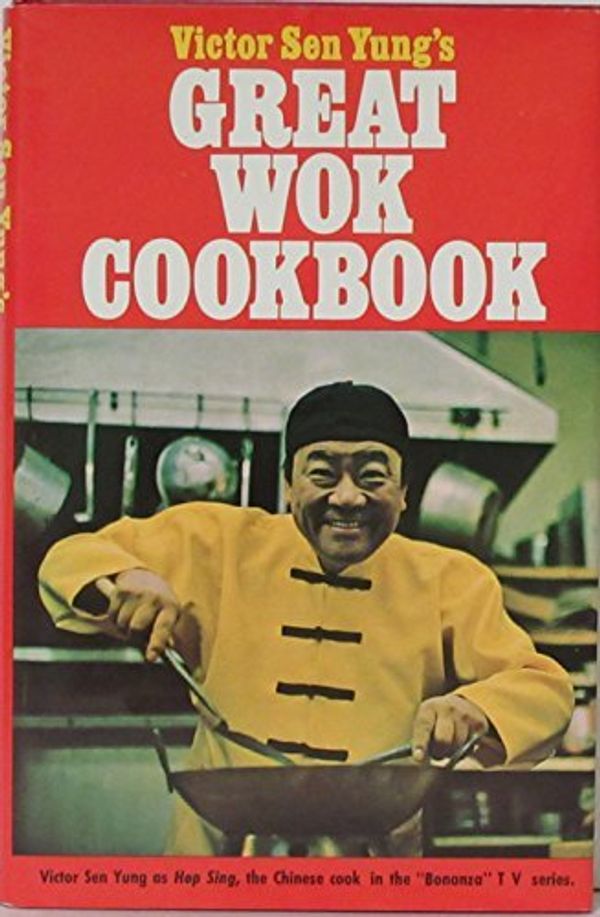 Cover Art for 9780840213105, Victor Sen Yung's Great Wok Cookbook - from Hop Sing, the Chinese Cook in the Bonanza TV Series by Victor Sen Yung