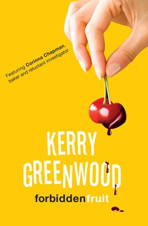 Cover Art for 9781741759822, Forbidden Fruit by Kerry Greenwood
