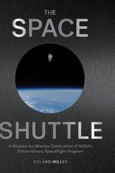 Cover Art for 9781648291357, The Space Shuttle: A Mission-By-Mission Celebration of Nasa's Extraordinary Spaceflight Program by Roland Miller