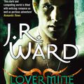 Cover Art for 9780749955205, Lover Mine: Number 8 in series by J. R. Ward