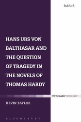 Cover Art for 9780567216250, Hans Urs von Balthasar and the Question of Tragedy in the Novels of Thomas Hardy by Kevin Taylor