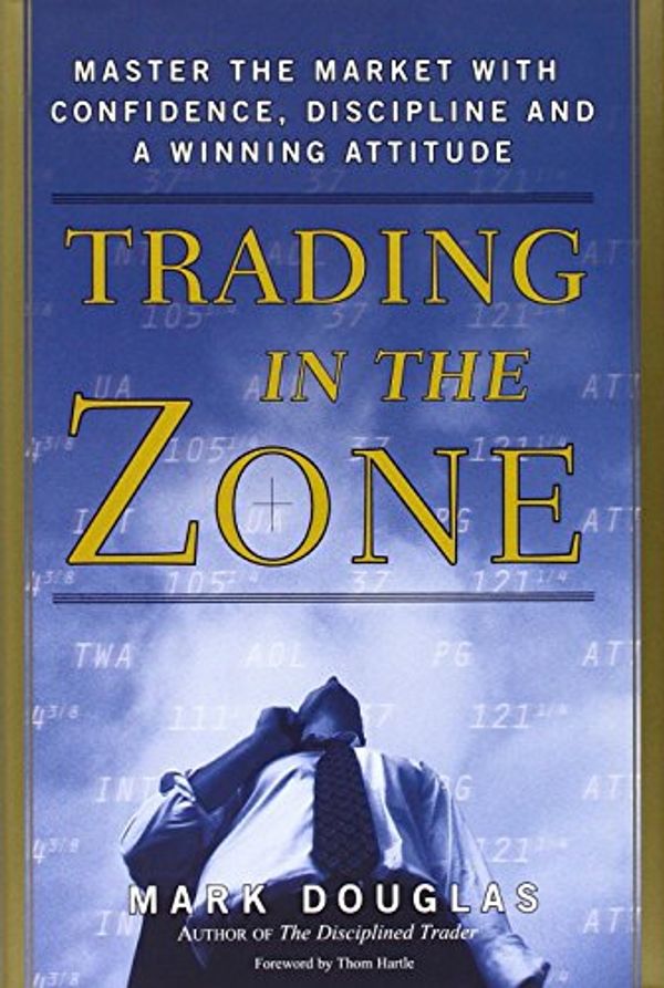 Cover Art for B011T6QGMO, Trading in the Zone by Mark Douglas (1-Jul-2000) Hardcover by Mark Douglas