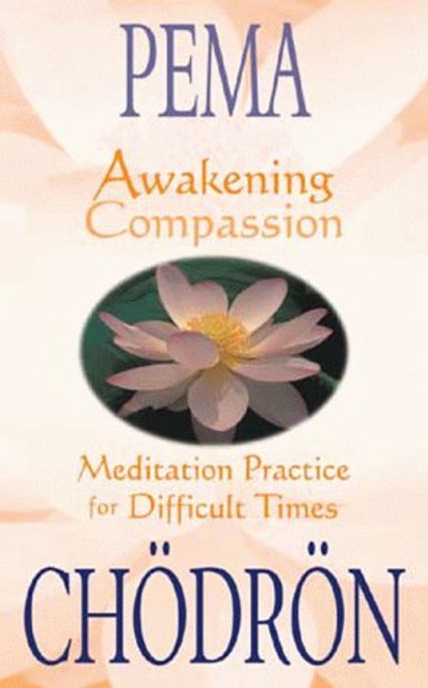 Cover Art for 9781564557193, Awakening Compassion by Pema Chodron
