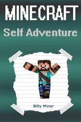 Cover Art for 9781532722998, Minecraft Self Adventure: Choose Your Minecraft Path (Minecraft Choose a Path, Minecraft Self Quest, Minecraft Quest Book, Minecraft Gamebook, Minecraft Game Book) by Billy Miner