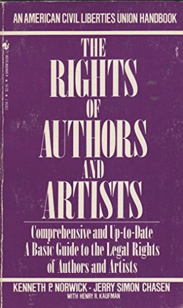 Cover Art for 9780553236545, The rights of authors and artists: The basic ACLU guide to the legal rights of authors and artists (An American Civil Liberties Union handbook) by Kenneth P. Norwick