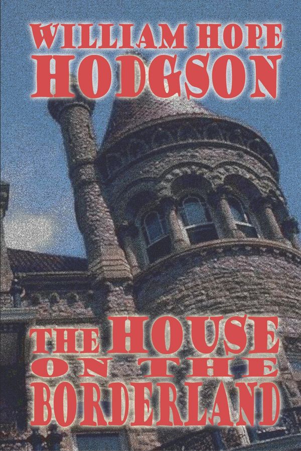 Cover Art for 9781557424150, The House on the Borderland by William Hope Hodgson