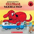 Cover Art for 9780545004091, Clifford Takes a Trip by Norman Bridwell