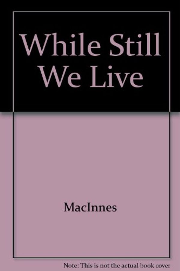 Cover Art for 9780449240540, While Still We Live by MacInnes