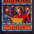 Cover Art for 9781441751669, The Sanctuary Sparrow by Ellis Peters
