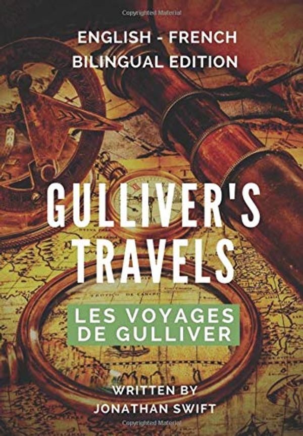 Cover Art for 9781521893852, Les voyages de Gulliver / Gulliver's Travels: Bilingual Edition French-English by Jonathan Swift