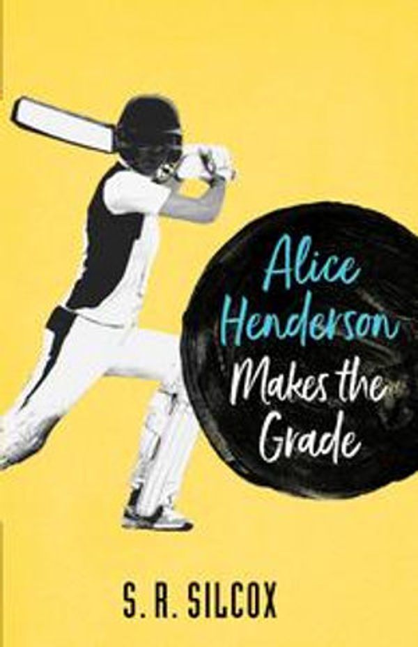 Cover Art for 9780992412685, Alice Henderson Makes the Grade by SR Silcox