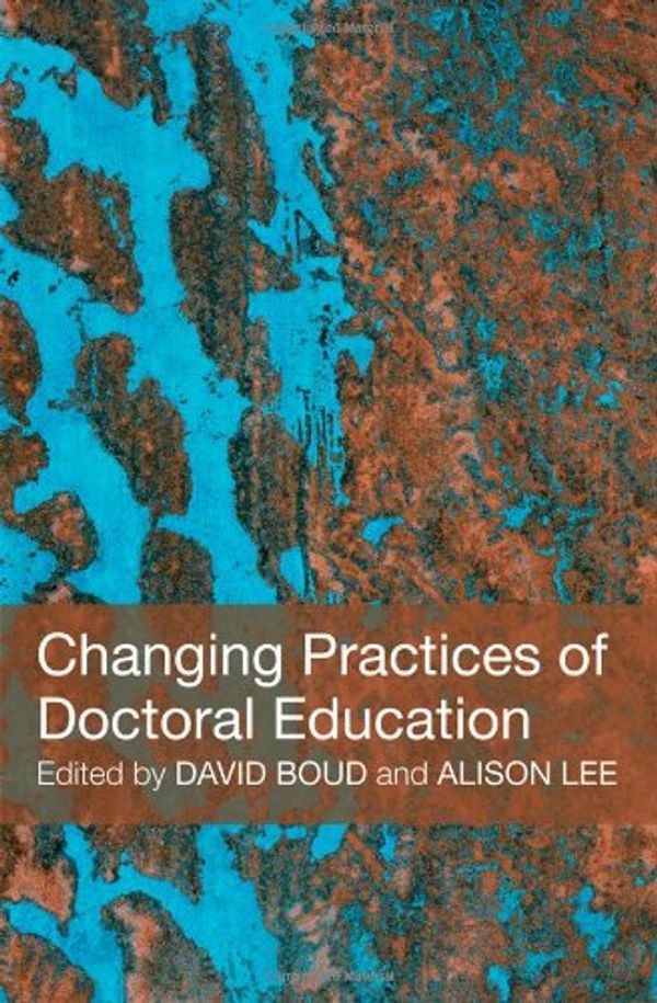 Cover Art for 9780415442701, Changing Practices of Doctoral Education by David Boud