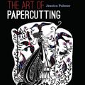 Cover Art for 9781782210665, The Art of Papercutting by Jessica Palmer