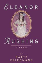 Cover Art for 9781582430775, Eleanor Rushing by Patty Friedmann