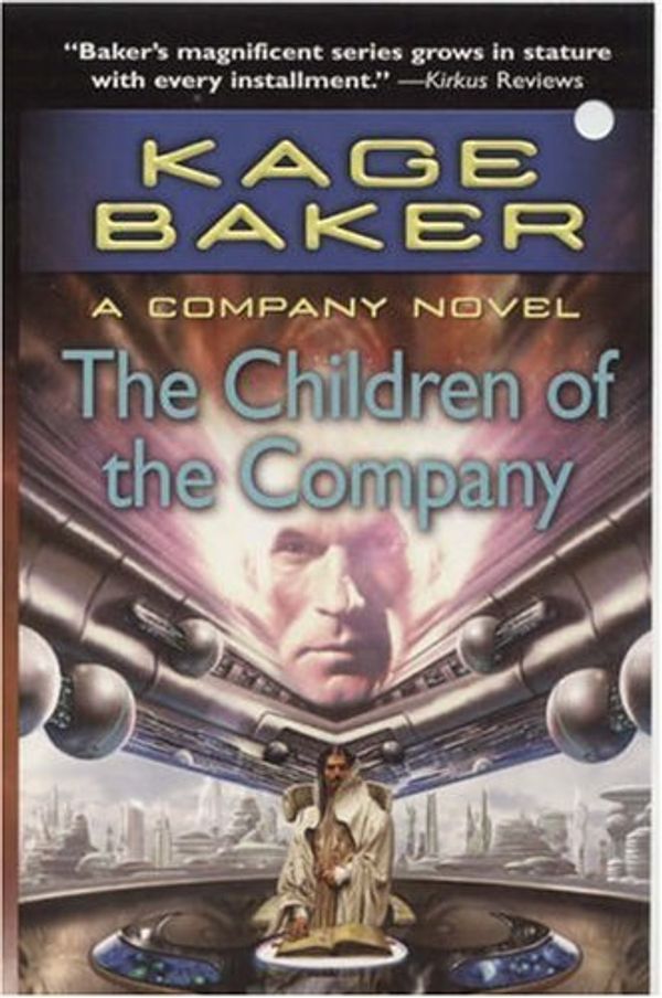 Cover Art for 9780765353672, The Children of the Company by Kage Baker