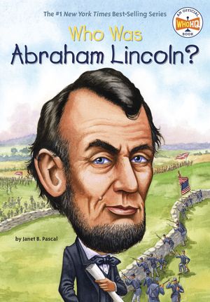 Cover Art for 9780448448862, Who Was Abraham Lincoln? by Janet B. Pascal, Who Hq