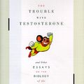 Cover Art for 9780684834092, The TROUBLE WITH TESTOSTERONE: And Other Essays on the Biology of the Human Predicament by Robert M. Sapolsky