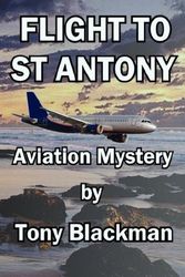Cover Art for 9780955385667, Flight to St Antony by Tony Blackman