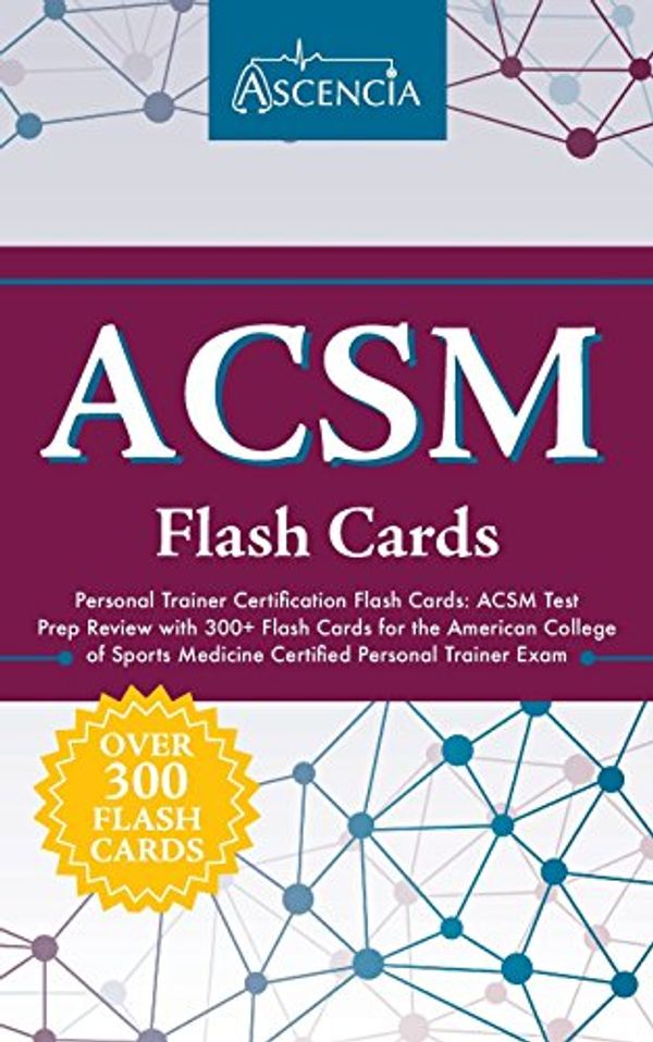 Cover Art for 9781635302059, ACSM Personal Trainer Certification Flash Cards: ACSM Test Prep Review with 300+ Flash Cards for the American College of Sports Medicine Certified Personal Trainer Exam by ACSM Personal Trainer Exam Prep Team, Ascencia Test Prep