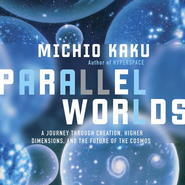 Cover Art for B01GVZQPII, Parallel Worlds: A Journey Through Creation, Higher Dimensions, and the Future of the Cosmos (Unabridged) by Unknown