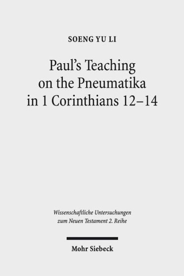 Cover Art for 9783161551468, Paul's Teaching on the Pneumatika in 1 Corinthians 12-14 by Soeng Yu Li