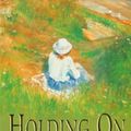 Cover Art for 9780747259978, Holding On (The Chadwick Family Chronicles, Book 2): The poignant tale of a charming close-knit family by Marcia Willett