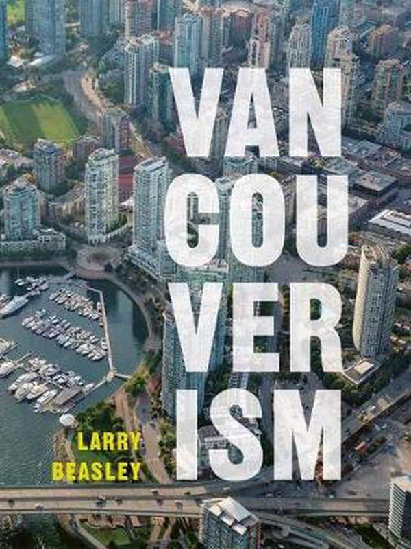 Cover Art for 9780774890311, Vancouverism by Larry Beasley