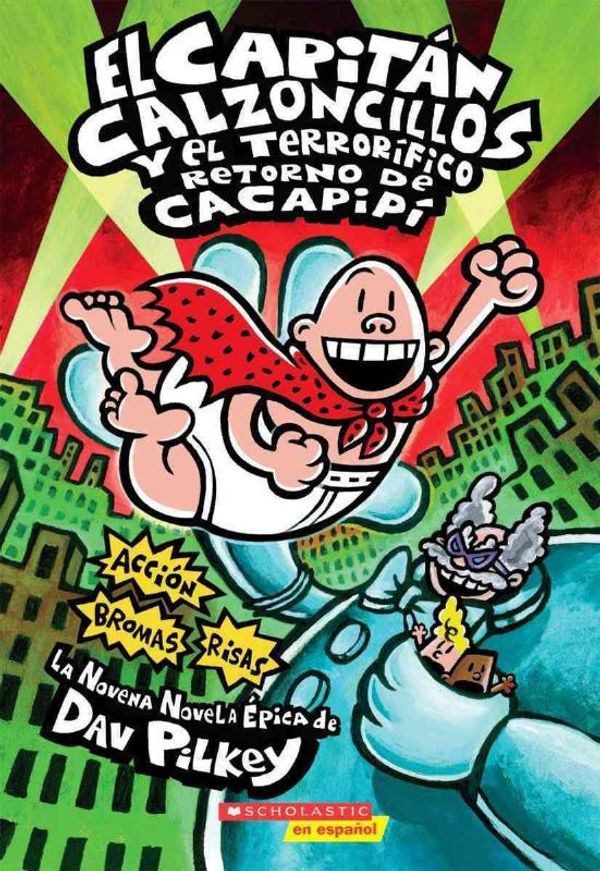 Cover Art for 9780545488709, El Capitan Calzoncillos y el Terrorifico Retorno de Cacapipi by Dav Pilkey