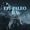 Cover Art for 8601200461398, Epi-paleo Rx: The Prescription for Disease Reversal and Optimal Health by Dr. Jack Kruse