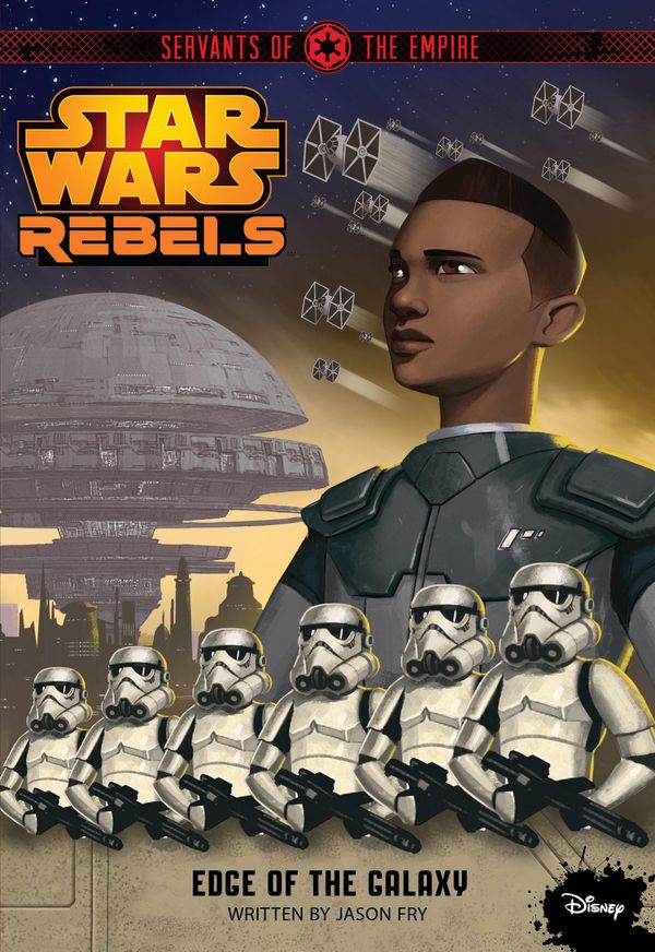 Cover Art for 9781484705711, Star Wars Rebels: Servants of the Empire: Edge of the Galaxy by Jason Fry