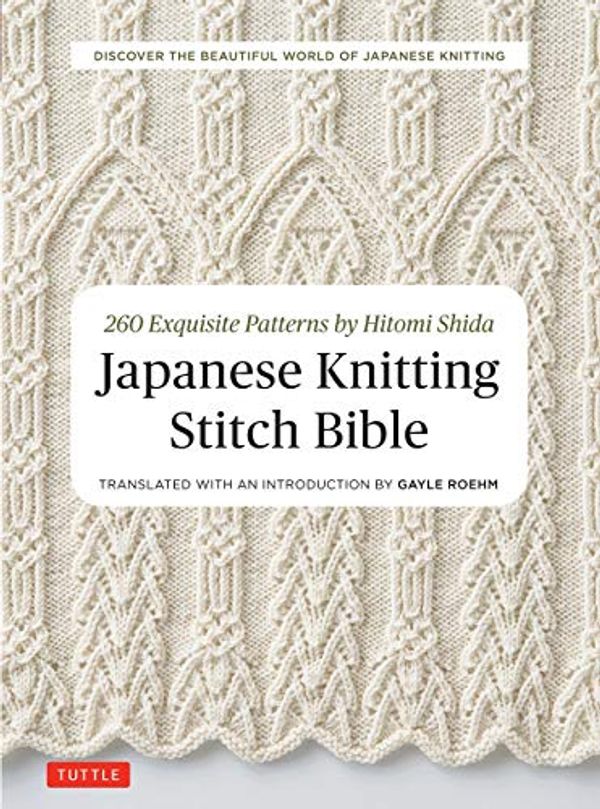 Cover Art for B081CXWW2Q, [Hitomi Shida] Japanese Knitting Stitch Bible: 260 Exquisite Patterns by Hitomi Shida - Paperback by Unknown
