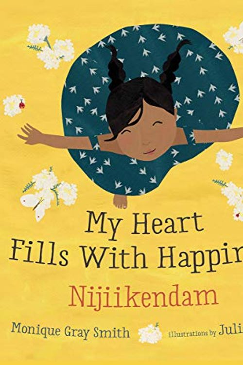 Cover Art for 9781459825390, My Heart Fills with Happiness / Nijiikendam by Gray Smith, Monique