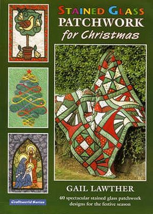 Cover Art for 9781900371803, Stained Glass Patchwork for Christmas by Lawther, Gail