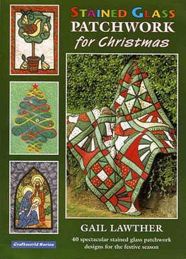 Cover Art for 9781900371803, Stained Glass Patchwork for Christmas by Lawther, Gail