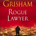 Cover Art for 9781101967669, Rogue Lawyer by John Grisham