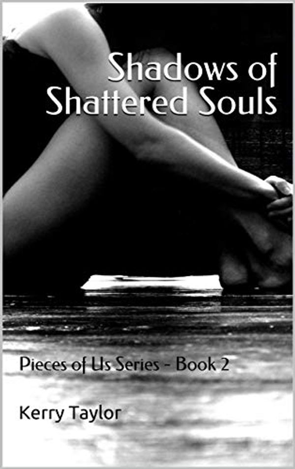 Cover Art for B08CCD9B4H, Shadows of Shattered Souls: Pieces of Us Series - Book 2 by Kerry Taylor