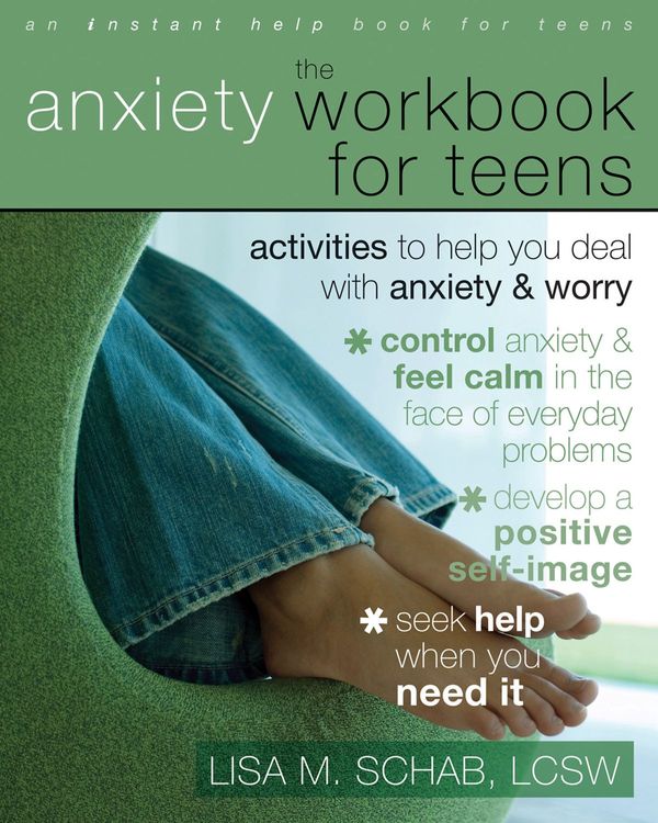 Cover Art for 9781608823796, The Anxiety Workbook for Teens by Lisa M. Schab