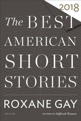 Cover Art for 9780544582941, The Best American Short Stories 2018 by Roxane Gay