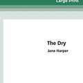 Cover Art for 9780369319678, The Dry (16pt Large Print Edition) by Jane Harper