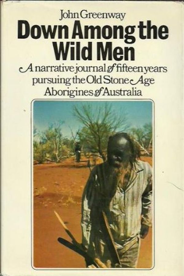 Cover Art for 9780091162405, Down Among the Wild Men by John Greenway