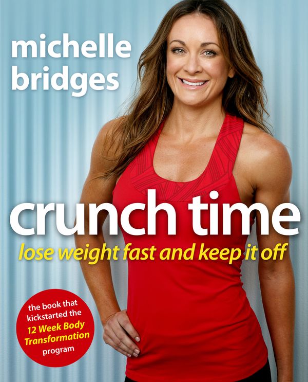 Cover Art for 9780670072972, Crunch Time: Lose Weight Fast and Keep It Off by Michelle Bridges
