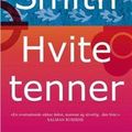 Cover Art for 9788203192333, Hvite tenner by Zadie Smith