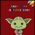 Cover Art for 9798611470800, baby yoda coloring book: mandalorian baby yoda coloring book For Kids & Adults: Star Wars Characters Cute, 30 Unique Coloring Pages design by Independently Coloring Book Published