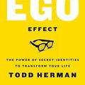Cover Art for 9780062959737, The Alter Ego Effect: The Power of Secret Identities to Transform Your Life by Todd Herman