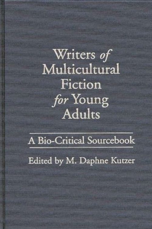 Cover Art for 9780313293313, Writers of Multicultural Fiction for Young Adults by M. Daphne Kutzer