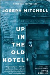 Cover Art for 9780679412632, Up in the Old Hotel by Joseph Mitchell